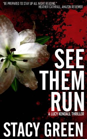 [Lucy Kendall 02] • See Them Run (Lucy Kendall Thriller Series #2) · A Lucy Kendall Mystery Thriller (The Lucy Kendall Series)